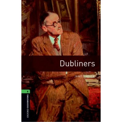 Oxford Bookworms Library New Edition 6 Dubliners - Joyce, J. – Hledejceny.cz
