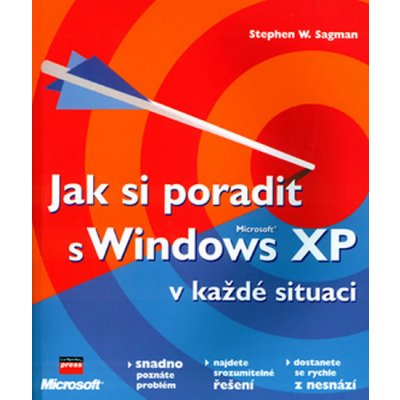 Jak si poradit s Microsoft Windows XP v každé situaci - Stephen W. Sagman – Zbozi.Blesk.cz