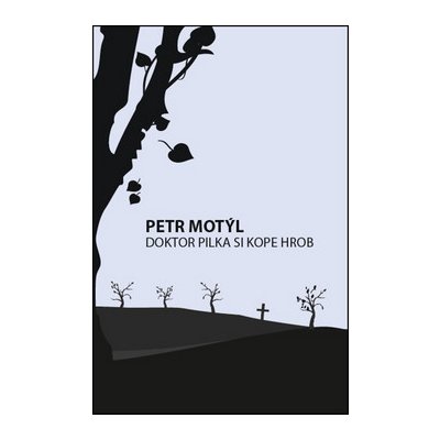 Doktor Pilka si kope hrob - Petr Motýl