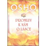 Osho - Promluv k nám o lásce – Hledejceny.cz