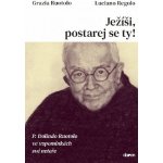 Ježíši, postarej se ty! - P. Dolindo Ruotolo ve vzpomínkách své neteře - Regolo Luciano, Ruotolo Grazia, – Sleviste.cz
