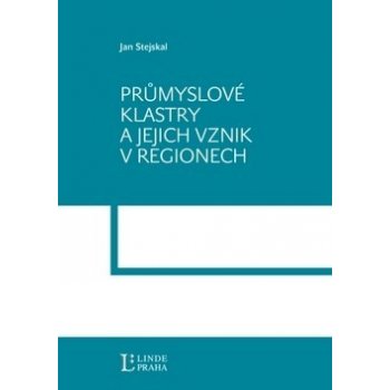 PRŮMYSLOVÉ KLASTRY A JEJÍCH VZNIK V REGIONECH - Jan Stejskal