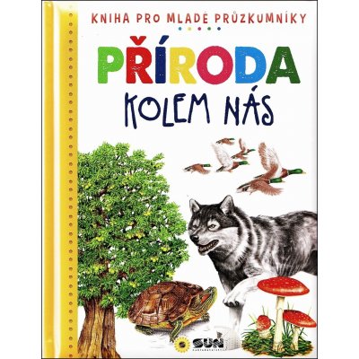 Příroda kolem nás. Dětská ilustrovaná encyklopedie - Eloísa Cancio – Hledejceny.cz