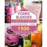 Vitamix Blender Smoothie Cookbook 1500: 1500 Days All-Natural Recipes for Total Health Rejuvenation, Detox Hinds LuzPaperback – Hledejceny.cz