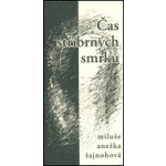 Čas stříbrných smrků Šajnohová Miluše Anežka – Hledejceny.cz