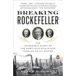 Breaking Rockefeller: The Incredible Story of the Ambitious Rivals Who Toppled an Oil Empire - Doran Peter B. – Sleviste.cz
