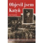 Objevil jsem Katyň -- Unikátní zpověď Čecha, který sloužil u Wehrmachtu - Jan Gomola – Hledejceny.cz