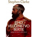 Jeho Veličenstvo Bertie - Stephen Clarke, Richard Podaný, Jakub Požár