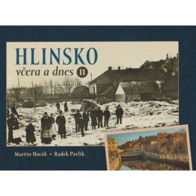 Hlinsko včera a dnes II. - Martin Horák