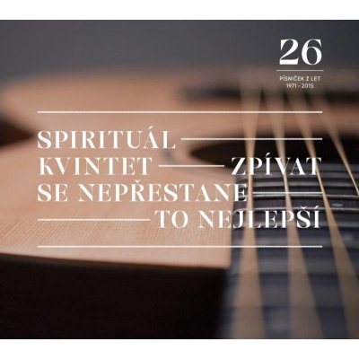 Zpívat se nepřestane / To nejlepší - kvintet Spirituál CD – Zbozi.Blesk.cz