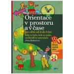 Orientace v prostoru a čase pro děti od 4 do 6 let - Kdy to bylo, kde se stalo, medvídě se zatoulalo - Kdy to bylo, kde se stalo, medvídě se zatoulalo - Jiřina Bednářová – Hledejceny.cz