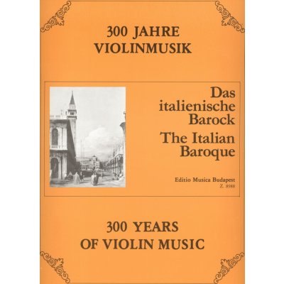 300 Years of Violin Music: THE ITALIAN BAROQUE / housle a klavír