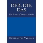 Der , Die, Das: The Secrets of German Gender Vayenas ConstantinPaperback – Sleviste.cz