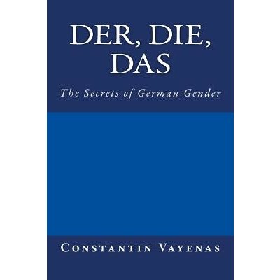 Der , Die, Das: The Secrets of German Gender Vayenas ConstantinPaperback – Sleviste.cz
