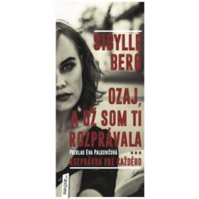 Ozaj, a už som ti rozprávala... - Sibylle Berg