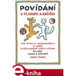 Povídání o pejskovi a kočičce. Jak spolu hospodařili a ještě o všelijakých jiných věcech - Josef Čapek