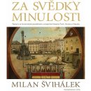Za svědky minulosti - Výpravy za technickými památkami a mizejícími řemesly Čech, Moravy a Slezska - Milan Švihálek