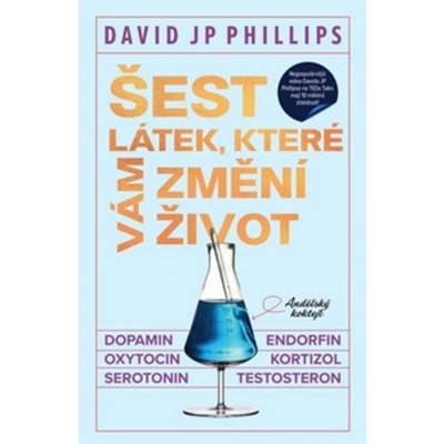 Šest látek, které vám změní život - David JP Phillips – Hledejceny.cz