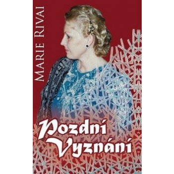 Pozdní vyznání - Marie Rival