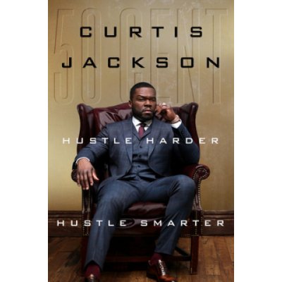 Hustle Harder, Hustle Smarter - Curtis 50 Cent Jackson – Hledejceny.cz