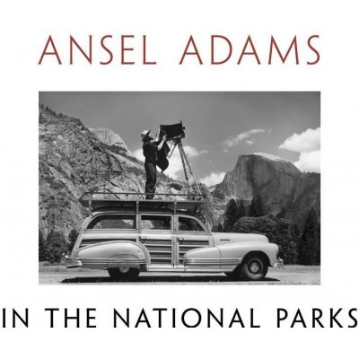 Ansel Adams in the National Parks : Photographs from America's Wild Places Anse