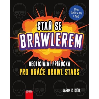 Staň se Brawlerem: Příručka pro hráče Brawl stars - Jason R. Rich – Zboží Mobilmania