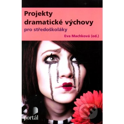 Projekty dramatické výchovy pro středoškoláky - Eva Machková – Zbozi.Blesk.cz