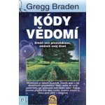 Kódy vědomí - Gregg Braden – Hledejceny.cz