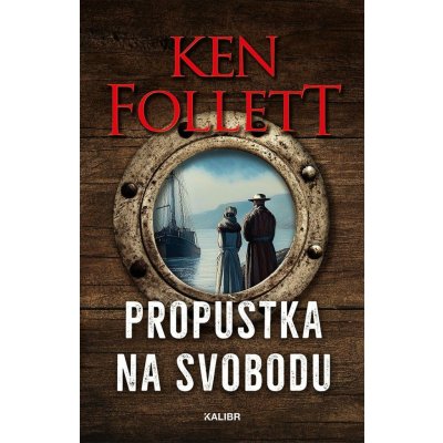 Propustka na svobodu, 3. vydání - Ken Follett – Hledejceny.cz