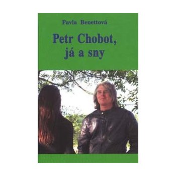 Petr Chobot, já a sny - Pavla Benettová