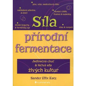 Síla přírodní fermentace, Jedinečná chuť a léčivá síla živých kultur - Gill Hasson