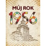 Můj rok 1956 – Sleviste.cz
