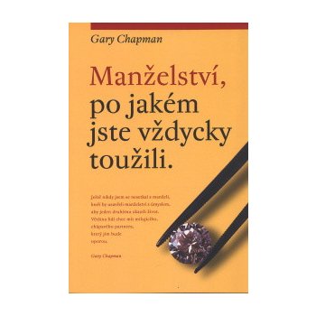 Chapman Gary: MANŽELSTVÍ, PO JAKÉM JSTE VŽDYCKY TOUŽILI.