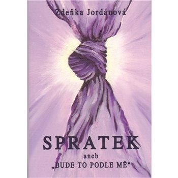 Jordánová Zdeňka - Spratek -- A bude to podle mě