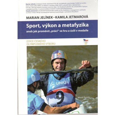 Sport, výkon a metafyzika aneb jak proměnit „práci“ ve hru a úsilí v medaile - Jelínek Marian, Jetmarová Kamila