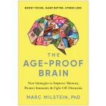 The Age-Proof Brain: New Strategies to Improve Memory, Protect Immunity, and Fight Off Dementia - (Milstein Marc) – Hledejceny.cz