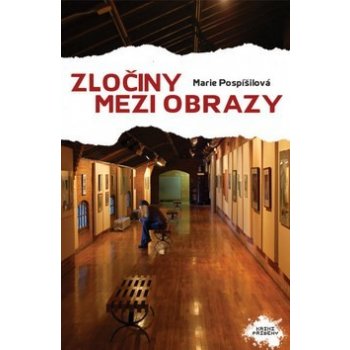 Zločiny mezi obrazy - Pospíšilová Marie