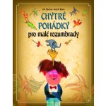 Chytré pohádky pro malé rozumbrady, 1. vydání - Jiří Žáček