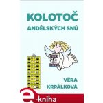 Kolotoč andělských snů - Věra Krpálková – Hledejceny.cz