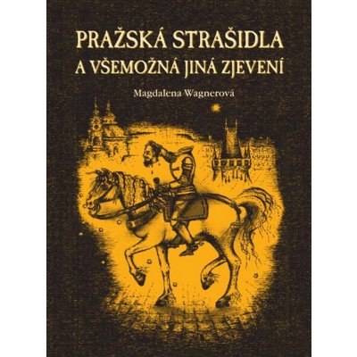 Pražská strašidla a všemožná jiná zjevení - Magdalena Wagnerová – Zboží Mobilmania