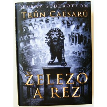 Trůn Caesarů: Železo a rez - Harry Sidebottom