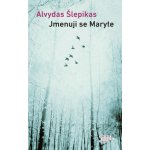 Jmenuji se Maryte - Šlepikas Alvydas – Sleviste.cz