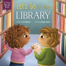 Lets Go to the Library! Rhatigan JoeBoard Books