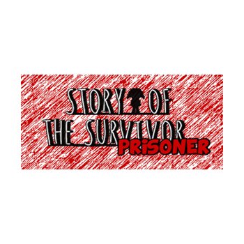 Story of the Survivor : Prisoner