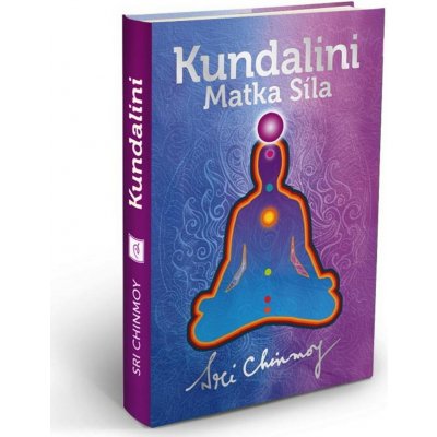 Chinmoy, Sri - Kundalini: Matka Síla – Hledejceny.cz