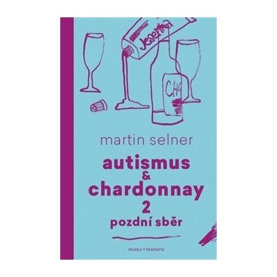 Autismus & Chardonnay 2 Pozdní sběr - Selner Martin