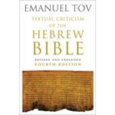 Textual Criticism of the Hebrew Bible: Revised and Expanded Fourth Edition Tov Emanuel – Hledejceny.cz