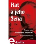 Kat a jeho žena. Život a smrt Reinharda Heydricha - Nancy Doughertyová – Hledejceny.cz