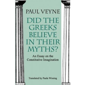 Paul Veyne: Did the Greeks Believe in Their Myths?