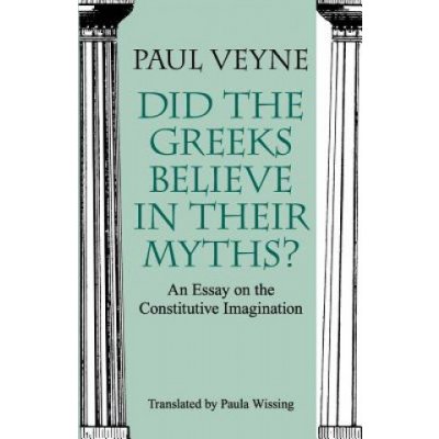 Paul Veyne: Did the Greeks Believe in Their Myths?